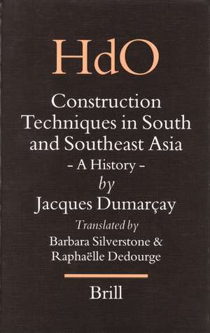 Construction Techniques in South and Southeast Asia: A History de Jacques Dumarçay