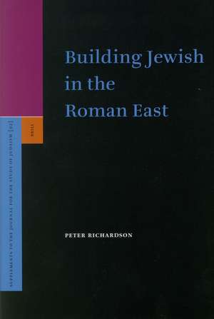 Building Jewish in the Roman East de Peter Richardson