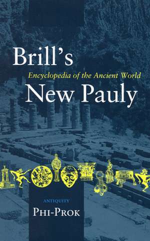 Brill's New Pauly, Antiquity, Volume 11 (Phi-Prok) de Helmuth Schneider