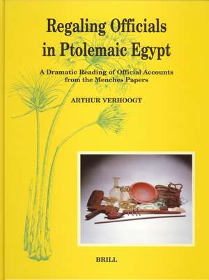 Regaling Officials in Ptolemaic Egypt: A Dramatic Reading of Official Accounts from the Menches Papers de Arthur Verhoogt