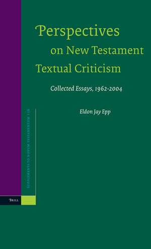 Perspectives on New Testament Textual Criticism: Collected Essays, 1962-2004 de Eldon Jay Epp