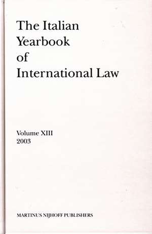 The Italian Yearbook of International Law, Volume 13 (2003) de Benedetto Conforti