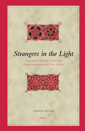 Strangers in the Light: Philonic Perspectives on Christian Identity in 1 Peter de Torrey Seland