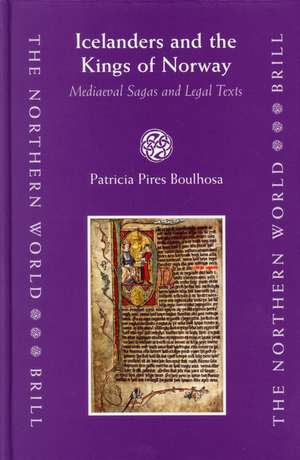 Icelanders and the Kings of Norway: Mediaeval Sagas and Legal Texts de Patricia Pires Boulhosa