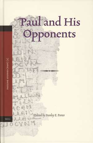 Paul and his Opponents de Stanley E. Porter