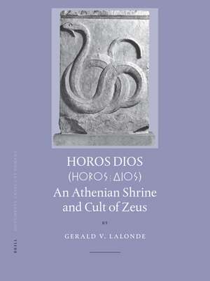 Horos Dios: An Athenian Shrine and Cult of Zeus de Gerald Lalonde