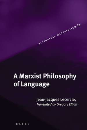 A Marxist Philosophy of Language de Jean-Jacques Lecercle