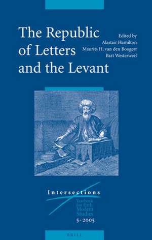 The Republic of Letters and the Levant de Alastair Hamilton