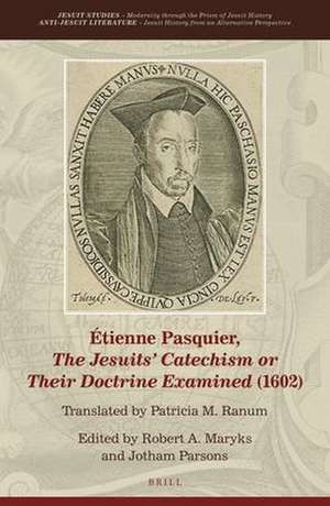 Étienne Pasquier, <i>The Jesuits’ Catechism or Their Doctrine Examined</i> (1602) de Robert Aleksander Maryks