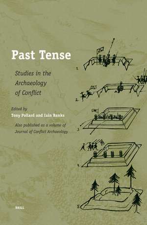 Past Tense: Studies in the Archaeology of Conflict de Tony Pollard