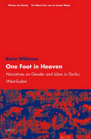 One Foot in Heaven: Narratives on Gender and Islam in Darfur, West-Sudan de Karin Willemse