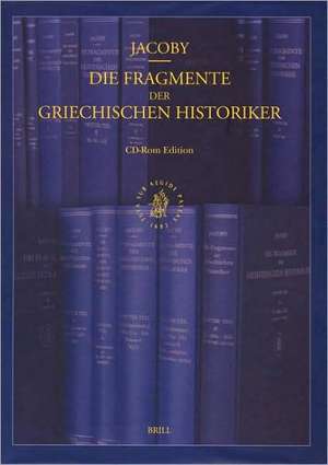 Die Fragmente Der Griechischen Historiker CD-ROM Edition, Volume Individual License (Single User) de Felix Jacoby