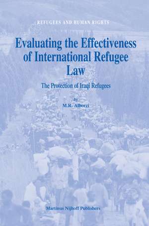 Evaluating the Effectiveness of International Refugee Law: The Protection of Iraqi Refugees de M.R. Alborzi