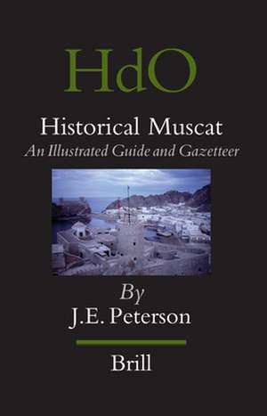 Historical Muscat: An Illustrated Guide and Gazetteer de John Peterson