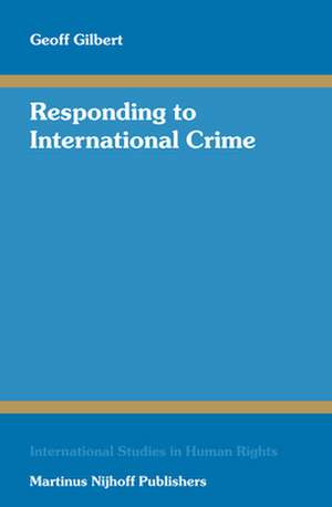 Responding to International Crime: Second Edition de Geoff Gilbert