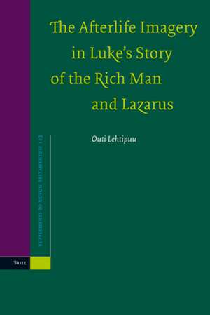 The Afterlife Imagery in Luke's Story of the Rich Man and Lazarus de Outi Lehtipuu