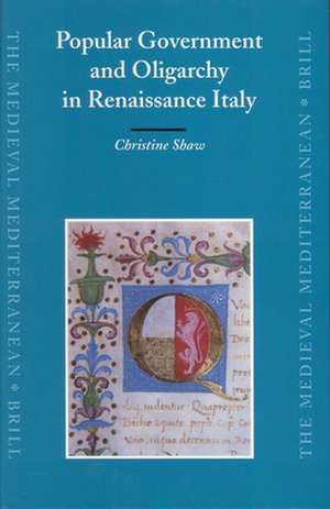 Popular Government and Oligarchy in Renaissance Italy de Christine Shaw