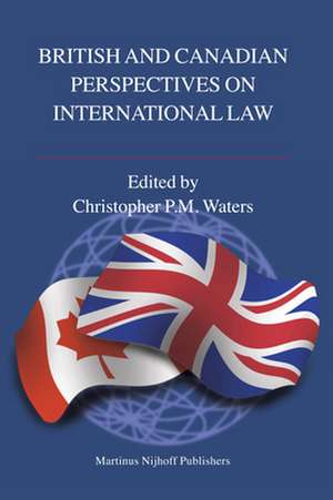 British and Canadian Perspectives on International Law de Christopher P.M. Waters