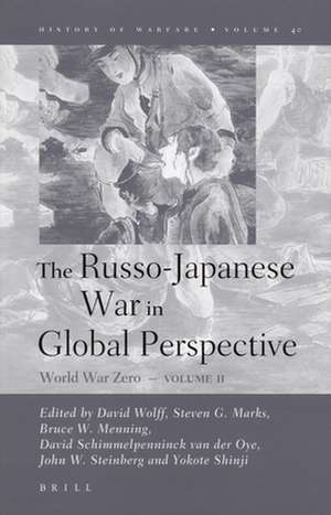 The Russo-Japanese War in Global Perspective: World War Zero, Volume II de John Steinberg