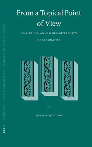 From a Topical Point of View: Dialectic in Anselm of Canterbury's <i>De Grammatico</i> de Peter Boschung