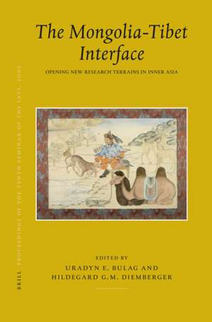 Proceedings of the Tenth Seminar of the IATS, 2003. Volume 9: The Mongolia-Tibet Interface: Opening New Research Terrains in Inner Asia de Uradyn Bulag