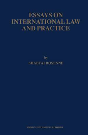 Essays on International Law and Practice de Shabtai Rosenne