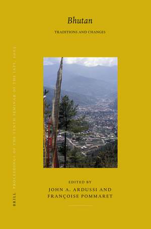 Proceedings of the Tenth Seminar of the IATS, 2003. Volume 5: Bhutan: Traditions and Changes de John Ardussi