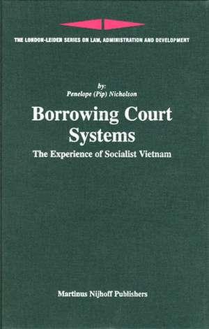 Borrowing Court Systems: The Experience of Socialist Vietnam de Penelope Nicholson