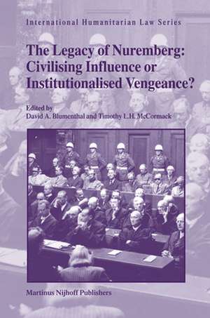 The Legacy of Nuremberg: Civilising Influence or Institutionalised Vengeance? de David Arnon Blumenthal