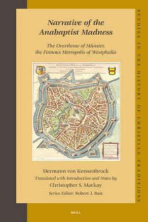 Narrative of the Anabaptist Madness: The Overthrow of Münster, the Famous Metropolis of Westphalia (set 2 volumes) de Hermann von Kerssenbrock