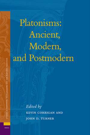 Platonisms: Ancient, Modern, and Postmodern de Kevin Corrigan