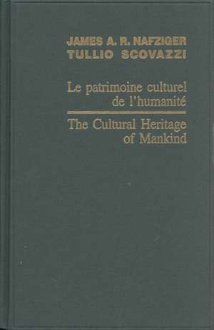 The Cultural Heritage of Mankind / Le patrimoine culturel de l'humanité 2005 de James A.R. Nafziger