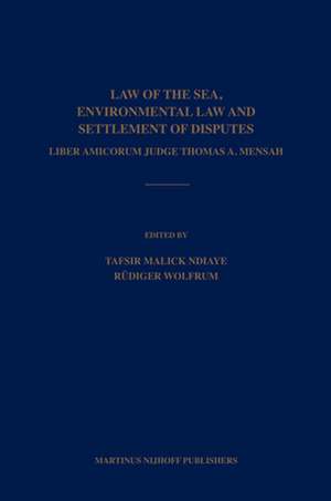 Law of the Sea, Environmental Law and Settlement of Disputes: Liber Amicorum Judge Thomas A. Mensah de Tafsir Malick Ndiaye