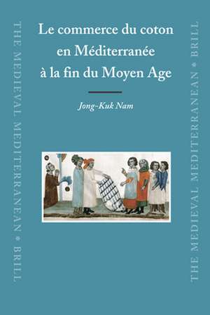 Le commerce du coton en Méditerranée à la fin du Moyen Age de Jong-Kuk Nam