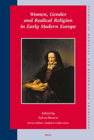 Women, Gender and Radical Religion in Early Modern Europe de Sylvia Brown