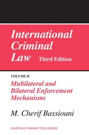 International Criminal Law, Volume 2: Multilateral and Bilateral Enforcement Mechanisms: Third Edition de M. Cherif Bassiouni