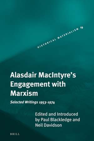 Alasdair MacIntyre's Engagement with Marxism: Selected Writings 1953-1974 de Paul Blackledge