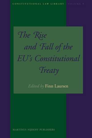 The Rise and Fall of the EU’s Constitutional Treaty de Finn Laursen