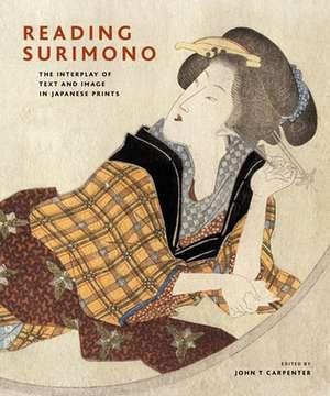 Reading Surimono: The Interplay of Text and Image in Japanese Prints de John Carpenter