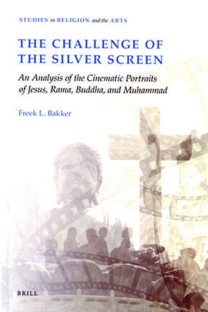 The Challenge of the Silver Screen: An Analysis of the Cinematic Portraits of Jesus, Rama, Buddha and Muhammad de Freek L. Bakker