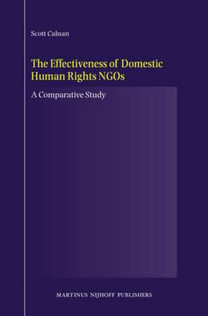 The Effectiveness of Domestic Human Rights NGOs: A Comparative Study de Scott Calnan