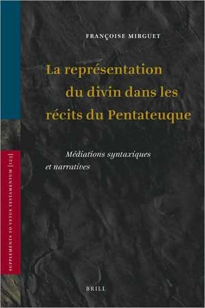 La représentation du divin dans les récits du Pentateuque: Médiations syntaxiques et narratives de Françoise Mirguet