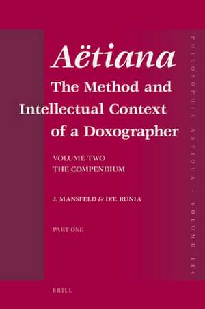 Aëtiana (2 vols.) : The Method and Intellectual Context of a Doxographer. Volume Two: The Compendium de Jaap Mansfeld