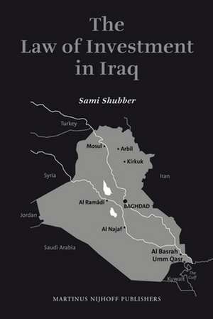 The Law of Investment in Iraq de Sami Shubber