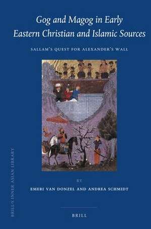 Gog and Magog in Early Eastern Christian and Islamic Sources: Sallam's Quest for Alexander's Wall de E.J. van Donzel