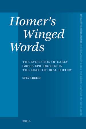 Homer's Winged Words: The Evolution of Early Greek Epic Diction in the Light of Oral Theory de Steve Reece