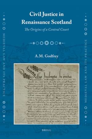 Civil Justice in Renaissance Scotland: The Origins of a Central Court de Andrew Mark Godfrey