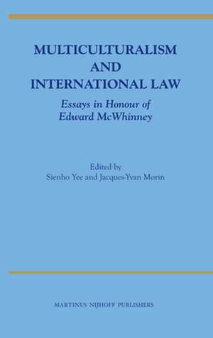 Multiculturalism and International Law: Essays in Honour of Edward McWhinney de Sienho Yee