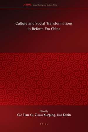 Culture and Social Transformations in Reform Era China de Tian Yu Cao