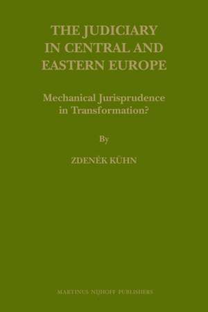 The Judiciary in Central and Eastern Europe: Mechanical Jurisprudence in Transformation? de Zdenek Kühn